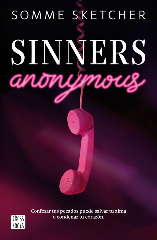 Boekomslag met de titel SINNERS anonymous, geschreven door SOMME SKETCHER. Een roze telefoonhoorn hangt aan een spiraalkabel.