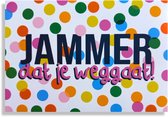 Jammer Dat Je Weggaat - 12x17cm - Gevouwen kaart inclusief envelop - Afscheid Collega