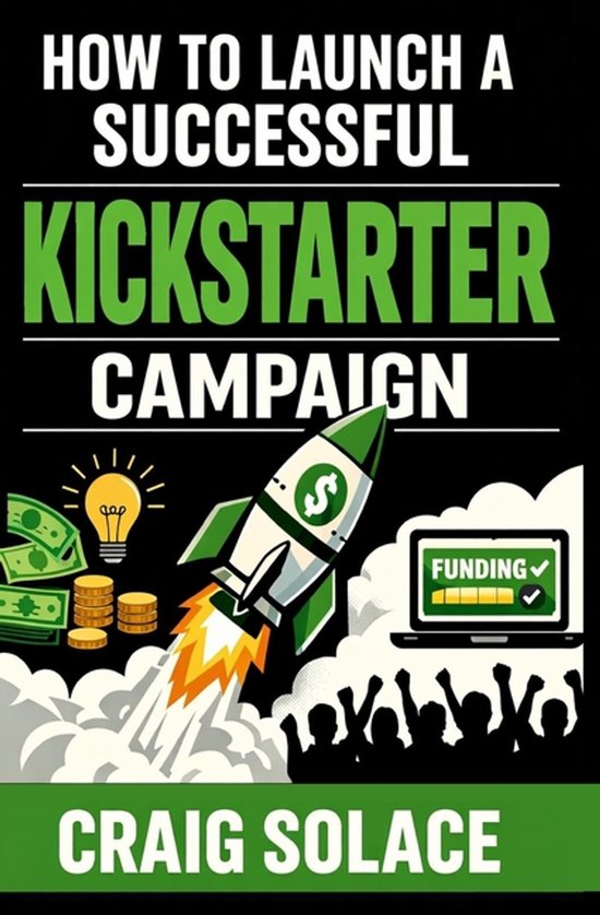 How to Launch A Successful Kickstarter Campaign - cover