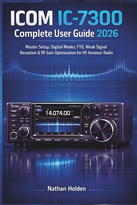 Boekomslag voor de ICOM IC-7300 Complete User Guide 2026, met een afbeelding van de radio.