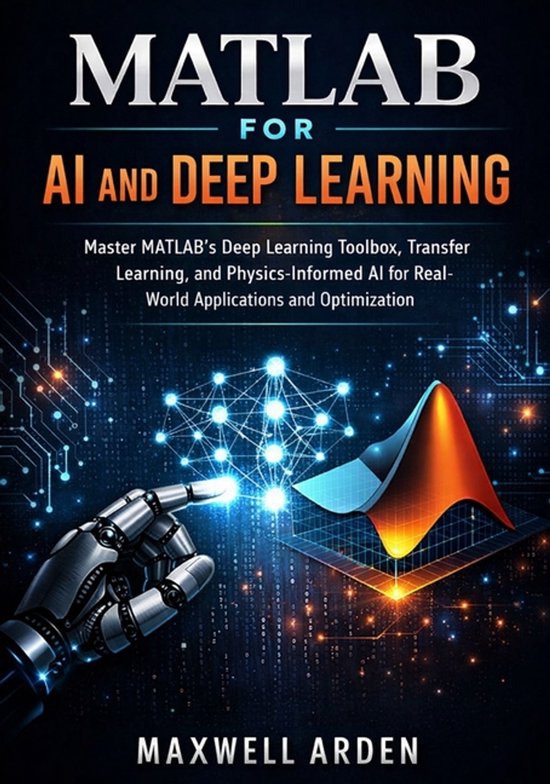 MATLAB for AI and Deep Learning | 9798246106907 | Maxwell Arden ...