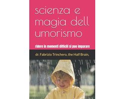 Notes from a Half-Brain Explorer the Half Brain Fabrizio Trinchero- scienza e magia dell umorismo
