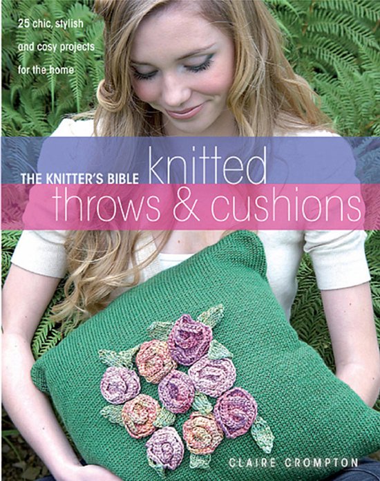 The Knitter's Bible Knitted Throws & Cushions - cover