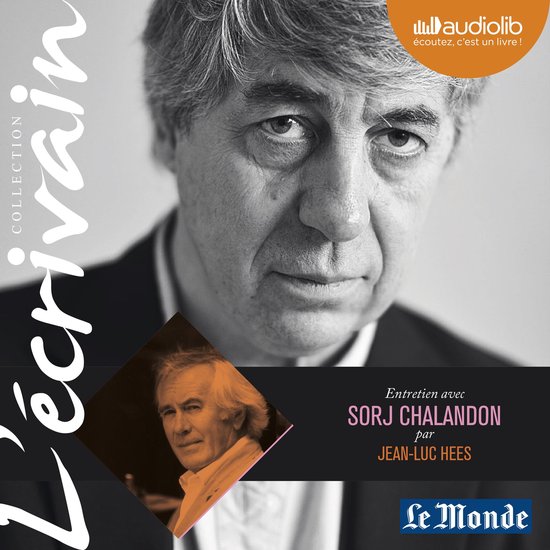L'Ecrivain - Sorj Chalandon - Entretien inédit par Jean-Luc ... - cover