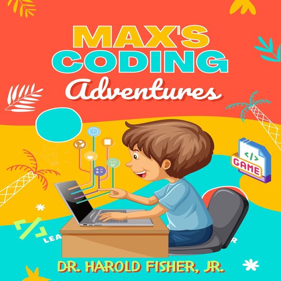 Max’s Coding Adventures, Dr. Harold Fisher | 9798823459969 | Boeken | bol
