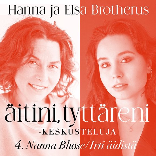 Äitini, tyttäreni -keskusteluja osa 4 - cover