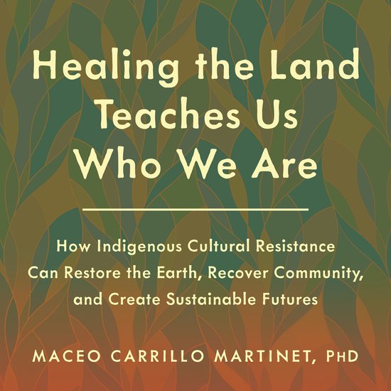 Healing the Land Teaches Us Who We Are - cover