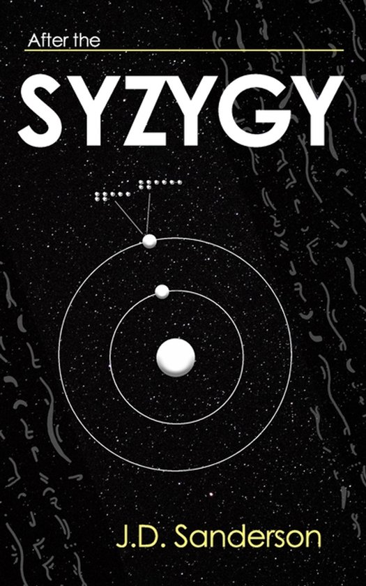 Boekomslag met planeetstand tegen een sterrenhemel, met de titel After the SYZYGY en auteur J.D. Sanderson.
