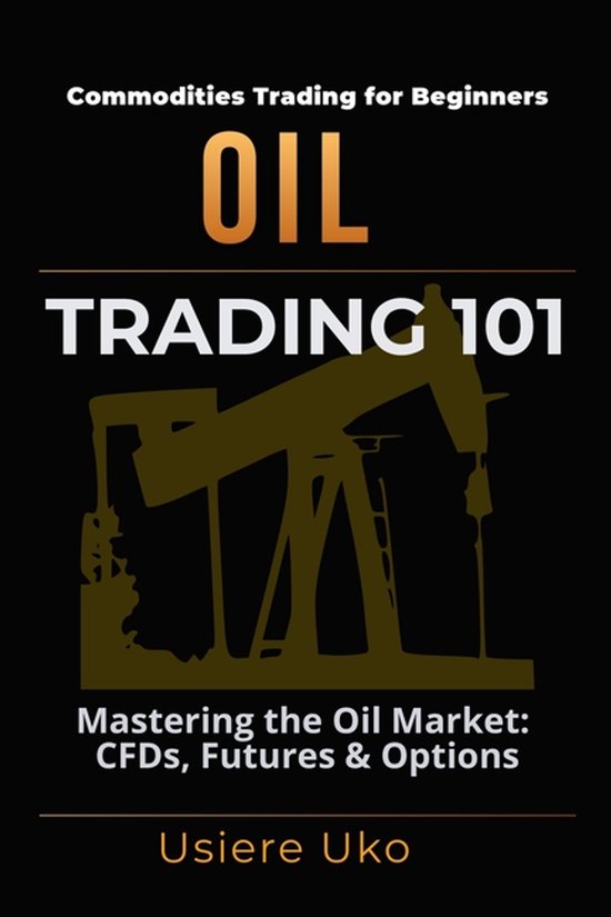 Commodities Trading for Beginners- Oil Trading 101 - cover
