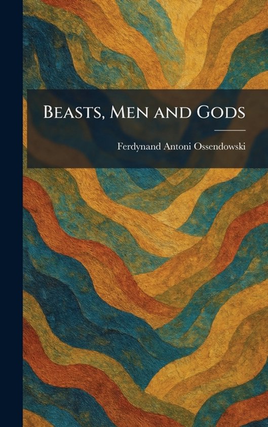 Beasts, Men and Gods
