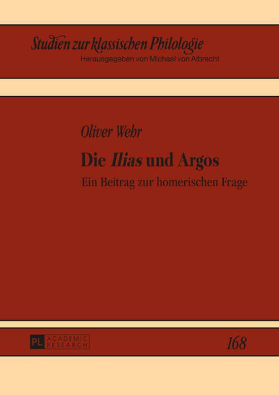Studien zur klassischen Philologie 168 - Die «Ilias» und A ... - cover