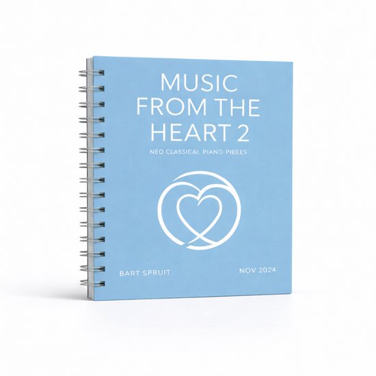 Piano bladmuziek boek – Neoklassieke, Filmische & Rustgevende Pianostukken | Music from the Heart Deel 2 | Voor Gemiddeld Niveau