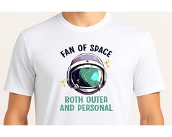 Fan of Space Both Outer and Personal - T Shirt - Cute - Sarcastic - GoodVibes - Funny - Gift - Cadeau - Sarcastisch - schattig - lief - feelgood - Alien - GalaxyVibes - Astronaut - UFO - Kosmisch