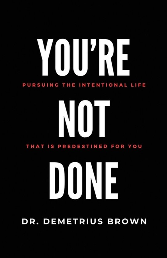 YOU'RE NOT DONE (Pursuing the intentional Life that is Prede ... - cover