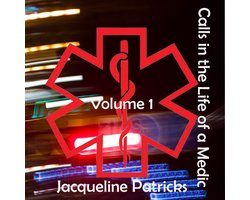 Calls in the Life of a Medic: Volume 1