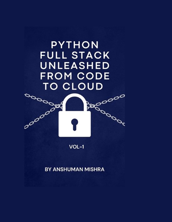 Python Full Stack Unleashed From Code to Cloud VOL-I | 9798286940103 ...