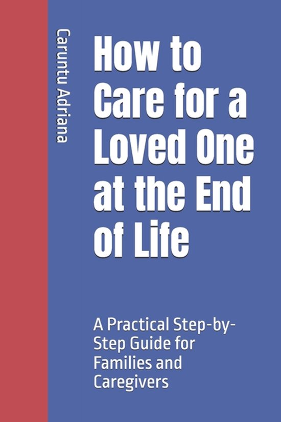 How to Care for a Loved One at the End of Life - cover
