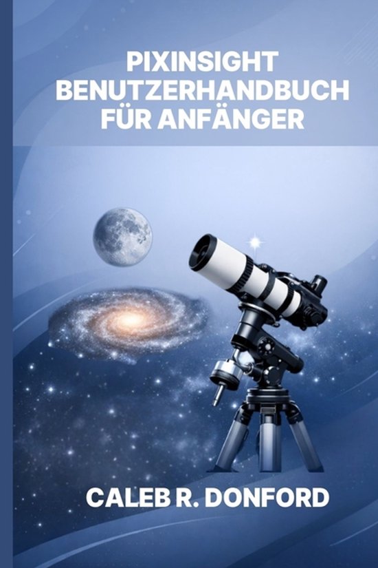 Pixinsight Benutzerhandbuch Für Anfänger - cover