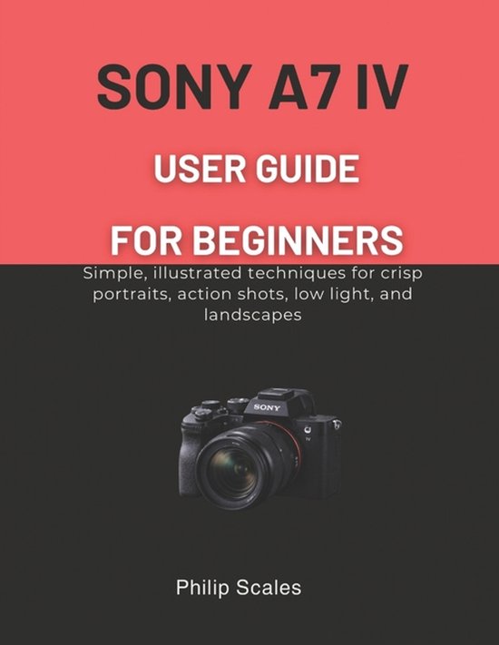 Sony A7 IV User Guide for Beginners - cover