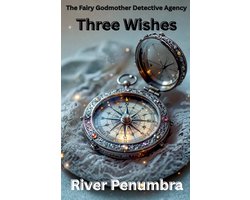 The Fairy Godmother Detective Agency- Three Wishes