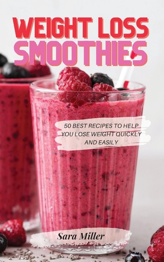Weight Loss Smoothies: 50 Best Recipes to Help You Lose Weig ... - cover