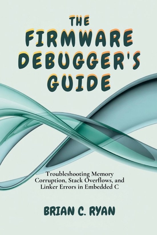 The Embedded Architect-The Firmware Debugger's Guide - cover