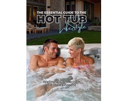 The Essential Guide to the Hot Tub Life Style, Special Edition, The Hot Tub Store