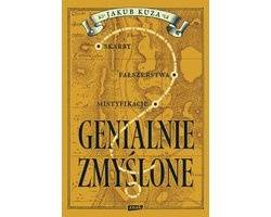 Genialnie zmyślone? Skarby, fałszerstwa, mistyfikacje - Znak - Jakub Kuza - boek in het Pools