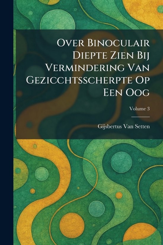 Over Binoculair Diepte Zien Bij Vermindering Van Gezicchtssc ... - cover