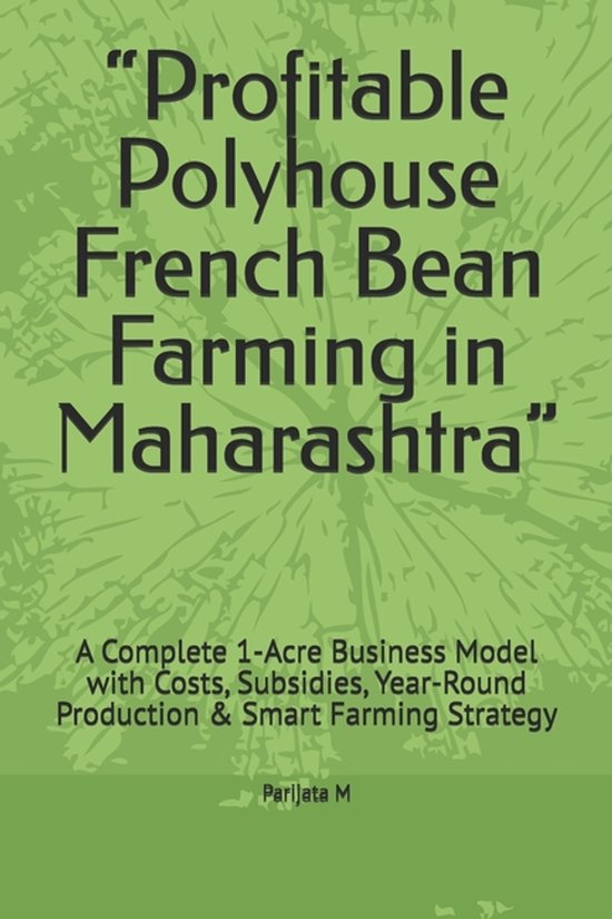 "Profitable Polyhouse French Bean Farming in Maharashtra" - cover