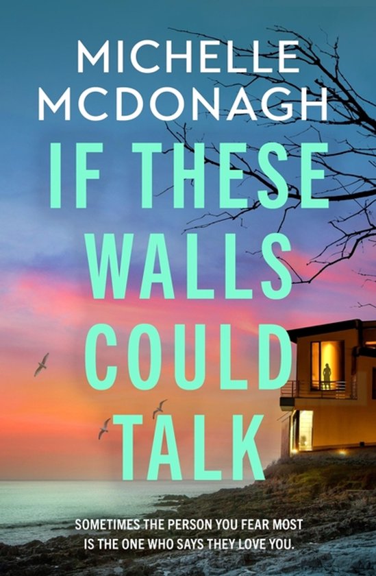 Boekcover met de titel 'If These Walls Could Talk' van Michelle McDonagh, met een huis aan zee bij zonsondergang.