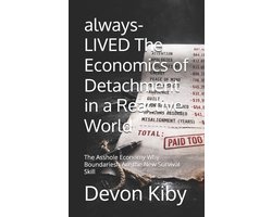 Devon Kiby's: Always-Lived- always-LIVED The Economics of Detachment in a Reactive World