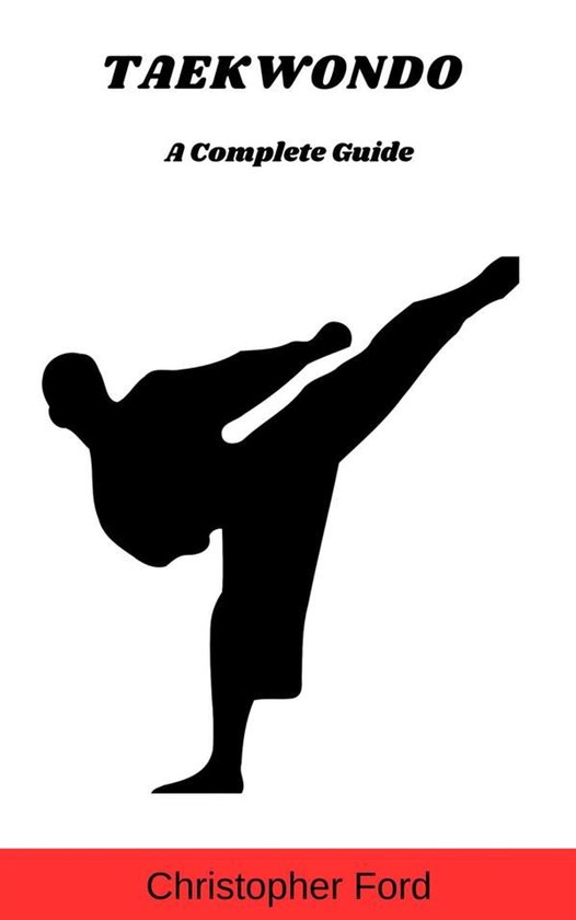 The Martial Arts Collection 14 - Taekwondo: A Complete Guide - cover