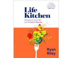 Life Kitchen Quick, easy, mouthwatering recipes to revive the joy of eating