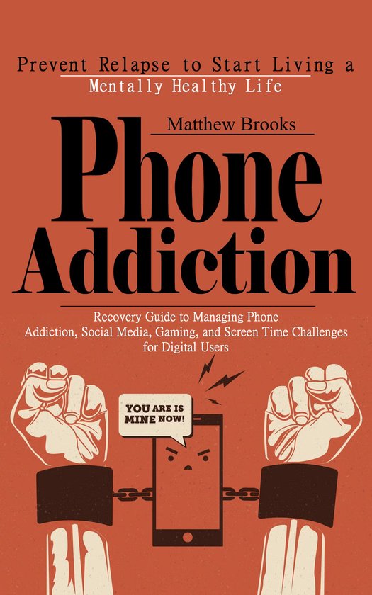 Phone Addiction: Prevent Relapse to Start Living a Mentally  ... - cover