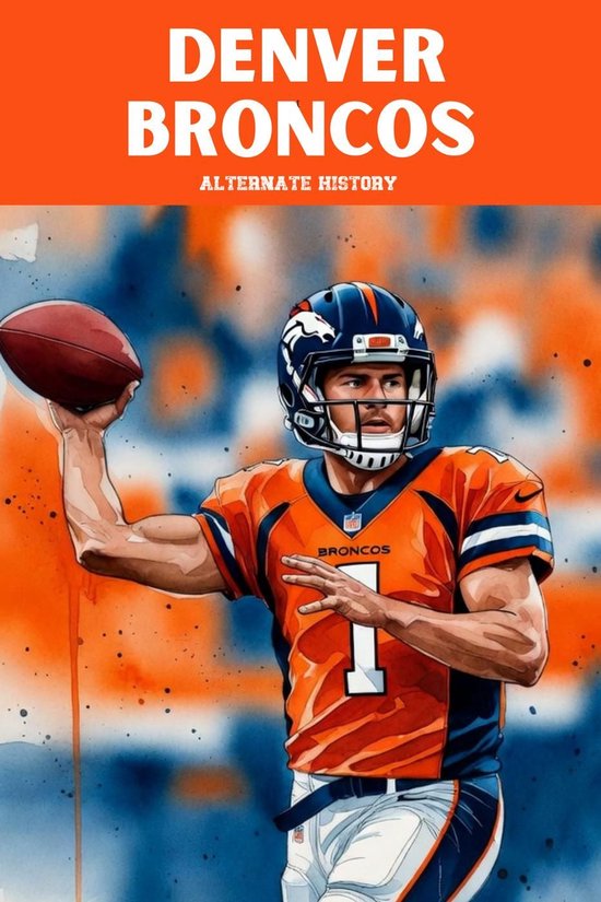 Denver Broncos Alternate History - cover