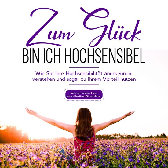Zum Glück bin ich hochsensibel: Wie Sie Ihre Hochsensibilit ... - cover