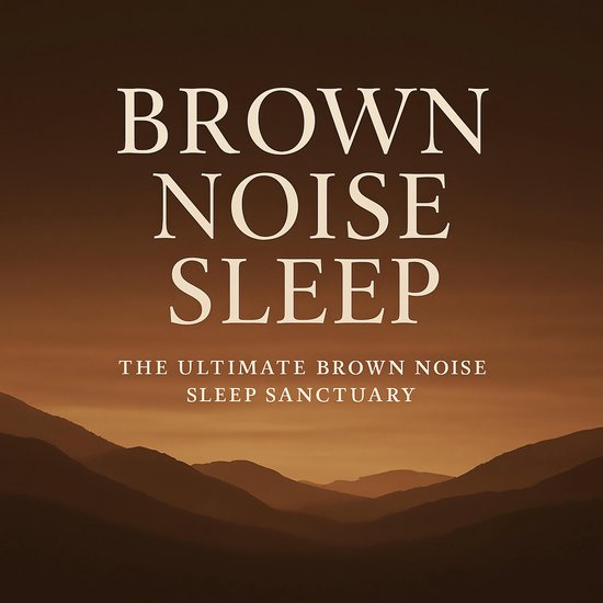 Brown Noise Sleep – The Ultimate Brown Noise Sleep Sanctua ... - cover
