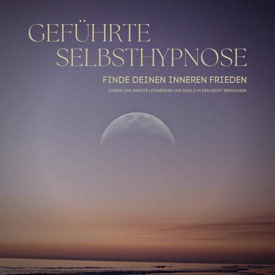 Geführte Selbsthypnose: Finde deinen inneren Frieden - cover