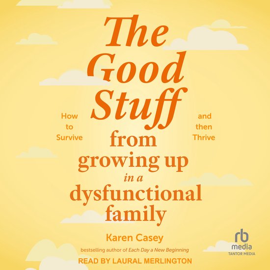 The Good Stuff from Growing Up in a Dysfunctional Family - cover