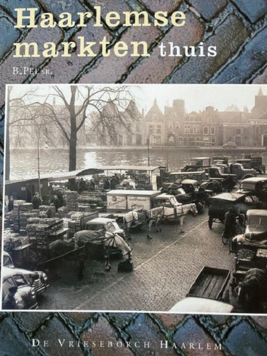 9789060763711 - Van alle Haarlemse markten thuis