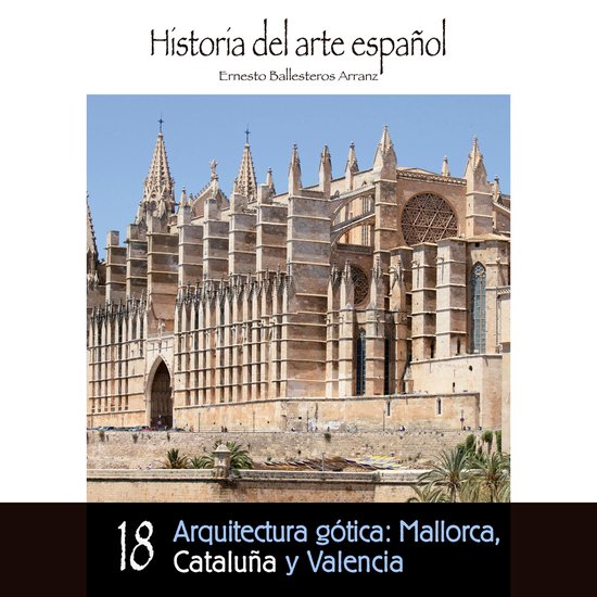 Arquitectura gótica: Mallorca, Cataluña y Valencia - cover