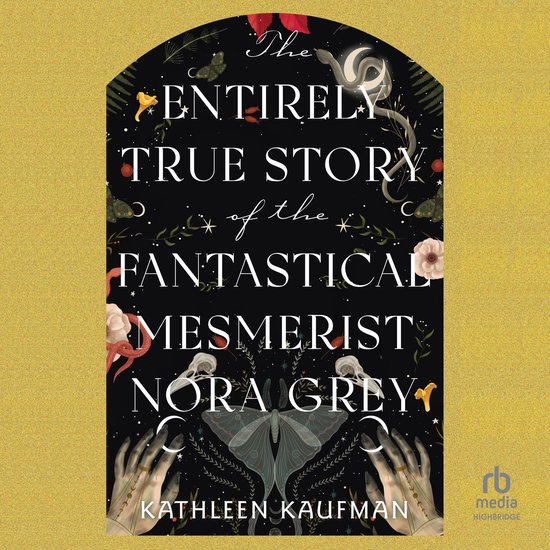 The Entirely True Story of the Fantastical Mesmerist Nora Gr ... - cover