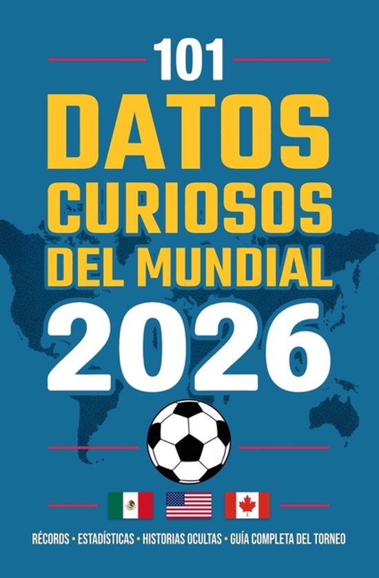 101 Datos Curiosos del Mundial de Fútbol 2026 - cover
