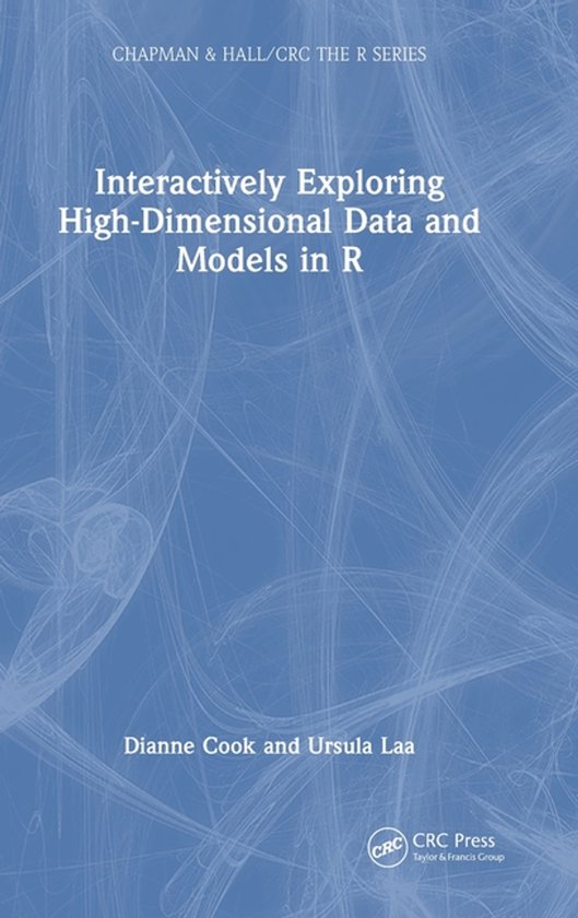Chapman & Hall/CRC The R Series- Interactively Exploring Hig ... - cover