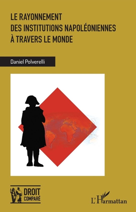 Droit Comparé-Le rayonnement des institutions napoléoniennes à travers le monde