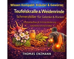 Wissen Kompakt- Kräuter & Gewürze: Teufelskralle & Weidenrinde - Schmerzkiller für Gelenke & Rücken