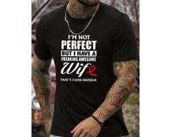 Heren T-shirt met Tekst – “I’m Not Perfect But I Have an Awesome Wife” – Zwart – Comfort Fit Maat L