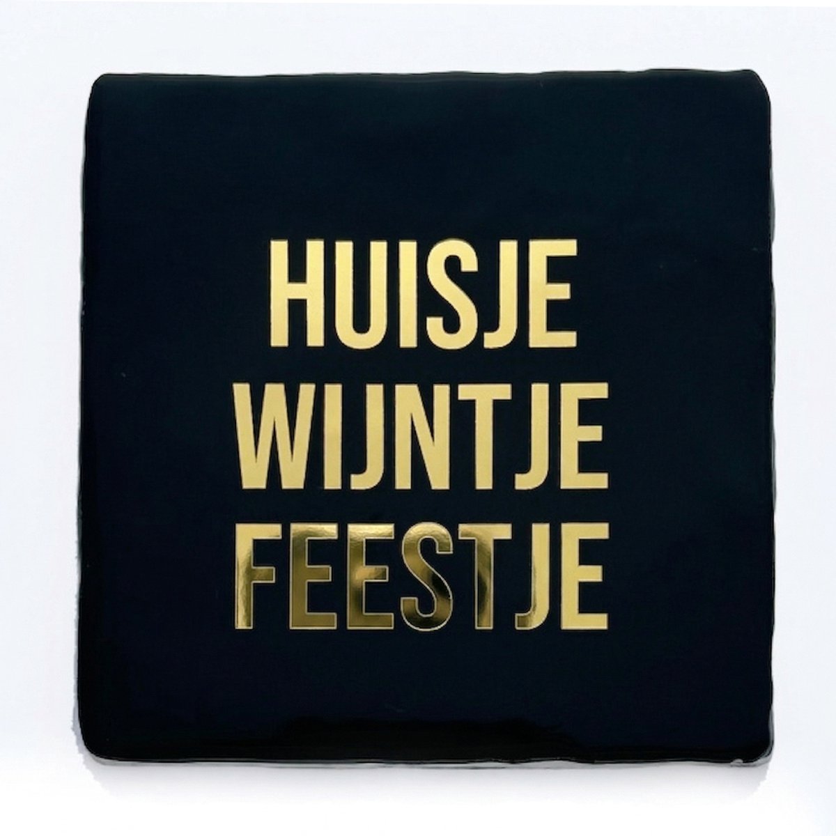 Tegeltje 10x10 cm – Huisje, Wijntje, Feestje – Gezellig Cadeau voor Moederdag, Verjaardag & Meer - Snoes