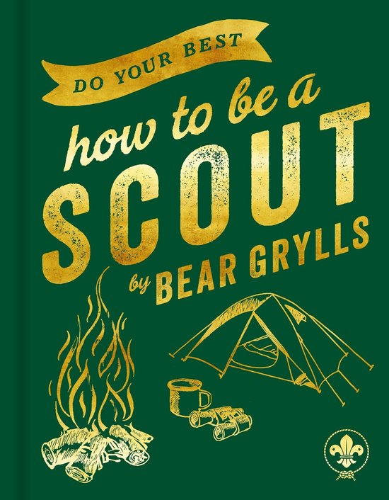 Boek "how to be a SCOUT" door Bear Grylls, met afbeeldingen van een kampvuur, tent, mok en verrekijker.